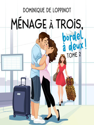 cover image of Ménage à trois, bordel à deux! Tome 2